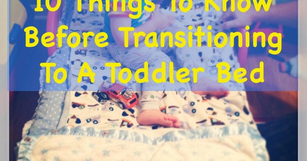 10 Things To Know Before Transitioning To A Toddler Bed