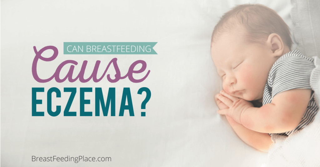 Can Breastfeeding Cause Eczema? - Breastfeeding Place