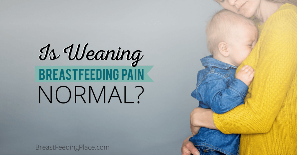 Is Weaning Breastfeeding Pain Normal? - Breastfeeding Place