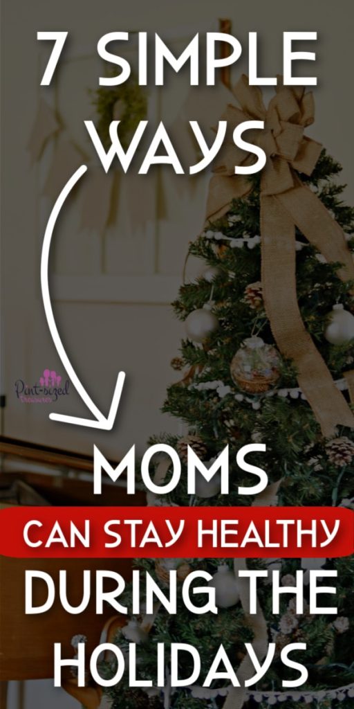 Simple Ways Moms Can Stay Healthy During the Holidays · Pint-sized Treasures