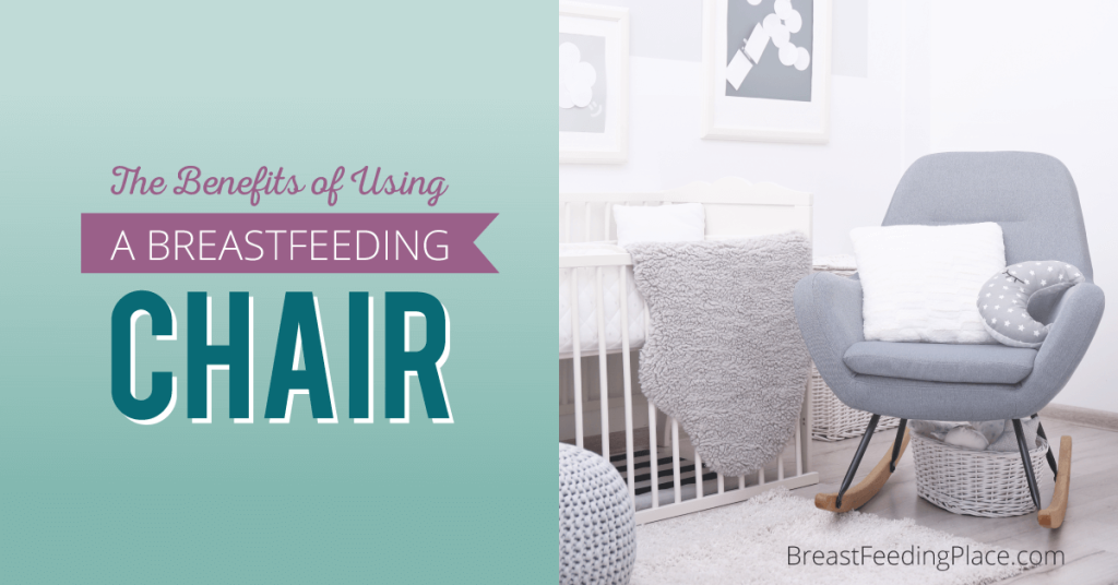 The Benefits of Using a Breastfeeding Chair - Breastfeeding Place